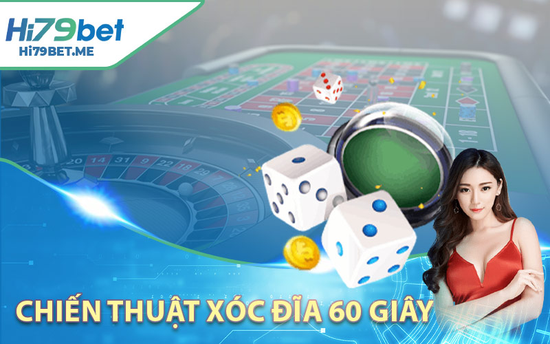 Chiến Thuật Xóc Đĩa 60 Giây