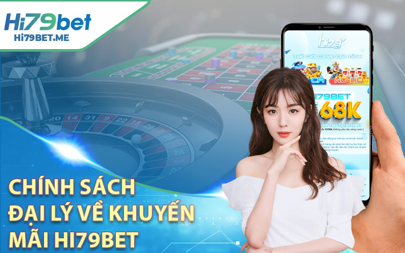 Chính sách đại lý về khuyến mãi Hi79bet